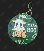 Halloween-themed round sign with a cow wearing a ghost costume and text 'Moo... I Mean Boo' on a green background.